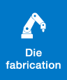 Die fabrication